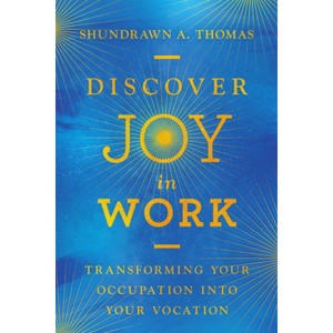 Discover Joy in Work - by Shundrawn A Thomas - 1 of 1