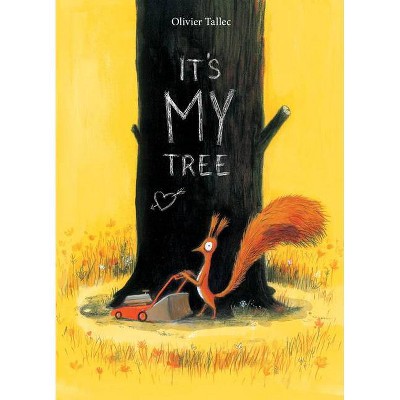 It's My Tree - by  Olivier Tallec (Hardcover)