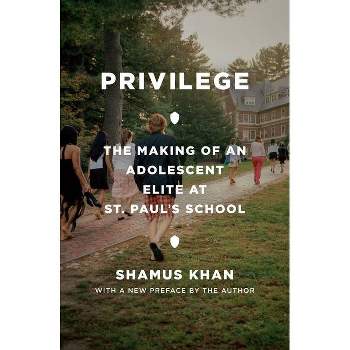 Privilege - by  Shamus Rahman Khan (Paperback)
