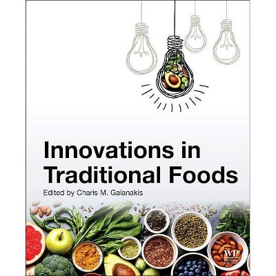 Innovations in Traditional Foods - by  Charis M Galanakis (Paperback)