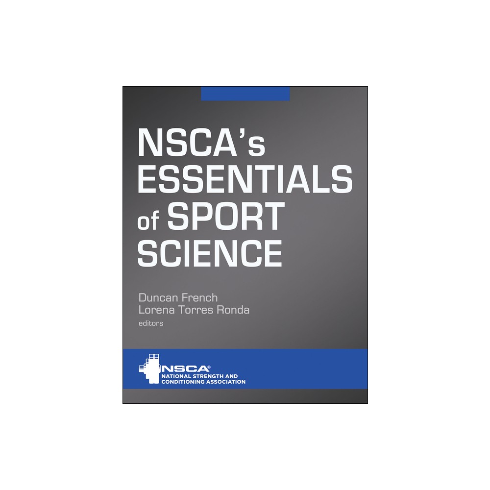 Nsca's Essentials of Sport Science - by Nsca -National Strength & Conditioning Association & Duncan French & Lorena Torres Ronda (Hardcover)