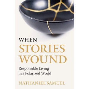 When Stories Wound - by  Nathaniel Samuel (Paperback) - 1 of 1