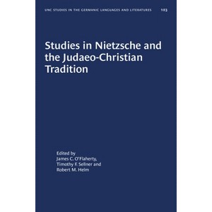 Studies in Nietzsche and the Judaeo-Christian Tradition - (University of North Carolina Studies in Germanic Languages a) (Paperback) - 1 of 1
