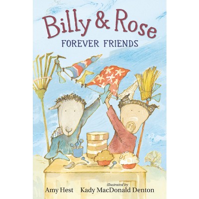 Billy and Rose: Forever Friends - by  Amy Hest (Hardcover)