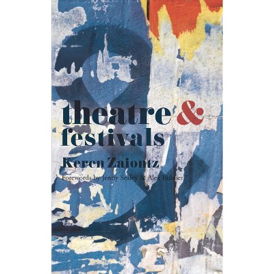 Theatre and Festivals - by  Keren Zaiontz (Paperback)