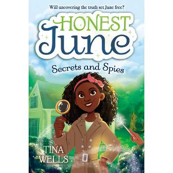 Honest June: Secrets and Spies - by  Tina Wells (Hardcover)