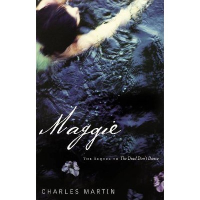 Maggie - by  Charles Martin (Paperback)