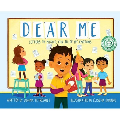 Dear Me, Letters to Myself For All of My Emotions - by  Donna Tetreault (Hardcover)