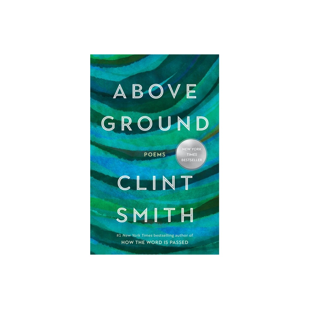 Above Ground - by Clint Smith (Hardcover)