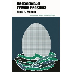 Economics of Private Pensions - (Studies in Social Economics) by  Alicia H Munnell (Paperback) - 1 of 1