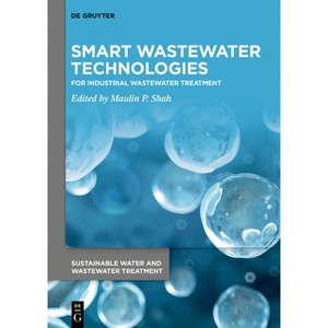 Smart Wastewater Technologies - (Sustainable Water and Wastewater Treatment) by  Maulin P Shah (Hardcover) - 1 of 1