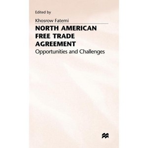 North American Free Trade Agreement - (Opportunities and Challenges) by  Khosrow Fatemi (Hardcover) - 1 of 1