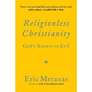 Religionless Christianity - by  Eric Metaxas (Hardcover) - 1 of 1
