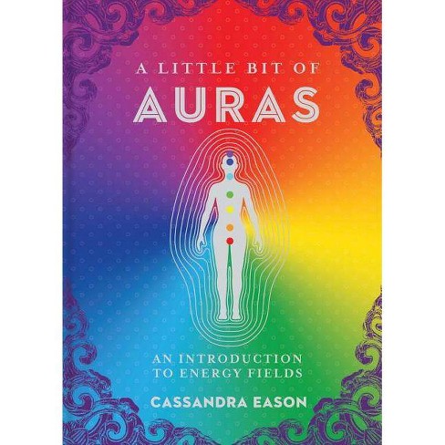 A Little Bit Of Auras - By Cassandra Eason (hardcover) : Target