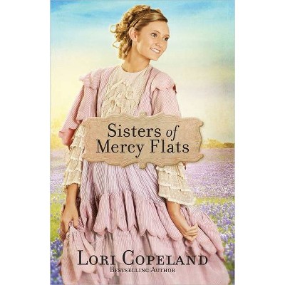 Sisters of Mercy Flats, 1 - by  Lori Copeland (Paperback)