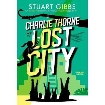 Charlie Thorne and the Lost City - by Stuart Gibbs