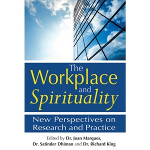 The Workplace and Spirituality - by  Joan Marques & Satinder Dhiman & Richard King (Hardcover) - 1 of 1