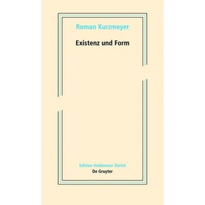 Existenz Und Form - (Edition Voldemeer) by  Roman Kurzmeyer (Paperback) - 1 of 1