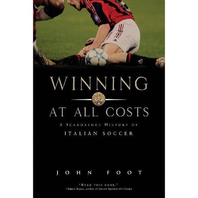 Winning at All Costs - by  John Foot (Paperback)