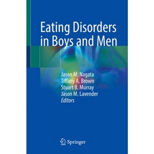 Eating Disorders in Boys and Men - by  Jason M Nagata & Tiffany A Brown & Stuart B Murray & Jason M Lavender (Paperback) - 1 of 1