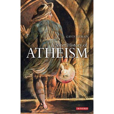 A Short History of Atheism - (Library of Modern Religion) by  Gavin Hyman (Paperback)