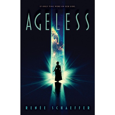 Ageless - by  Renée Schaeffer (Paperback)