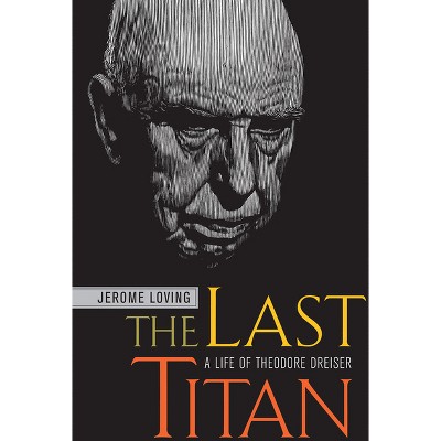 The Last Titan - by  Jerome Loving (Hardcover)