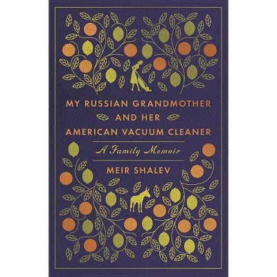 My Russian Grandmother and Her American Vacuum Cleaner - by  Meir Shalev (Paperback)