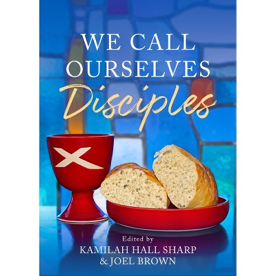 We Call Ourselves Disciples - by  Kamilah Hall Sharp & Joel A Brown (Paperback)