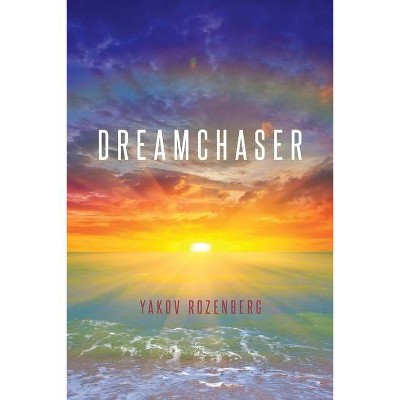 Dreamchaser - by  Yakov Rozenberg (Paperback)