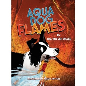 Aqua Dog Flames - by  Lisa Van Der Wielen (Hardcover) - 1 of 1