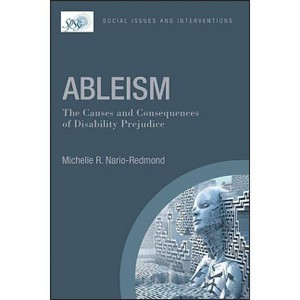 Ableism: The Causes and Consequences of Disability Prejudice - (Contemporary Social Issues) by  Michelle R Nario-Redmond (Paperback) - 1 of 1