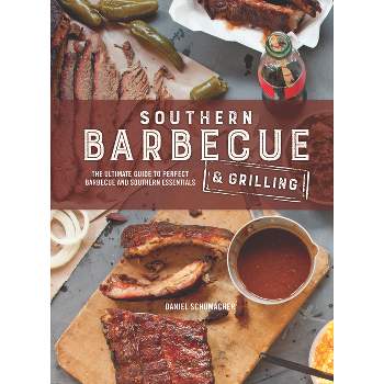Southern Barbecue & Grilling - by  Daniel Schumacher (Hardcover)