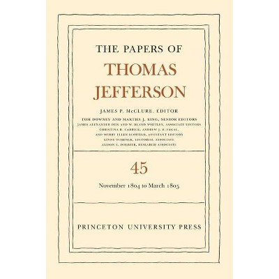 The Papers of Thomas Jefferson, Volume 45 - (Hardcover)