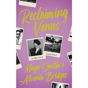 Reclaiming Venus: The Many Lives of Alvenia Bridges - by  Alvenia Bridges & Maya Smith (Paperback) - 1 of 1