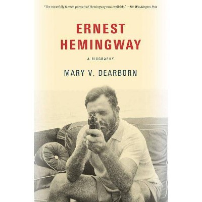 Ernest Hemingway - by  Mary Dearborn (Paperback)