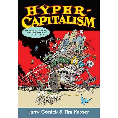 Hypercapitalism - by  Larry Gonick & Tim Kasser (Paperback)