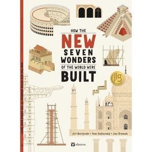 How the New Seven Wonders of the World Were Built - (How the Wonders Were Built) by Jiri Bartunek & Tom Velcovsky - 1 of 1