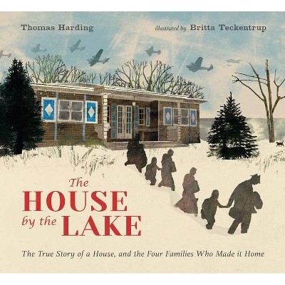 The House by the Lake: The True Story of a House, Its History, and the Four Families Who Made It Home - by  Thomas Harding (Hardcover)