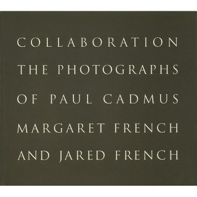Paul Cadmus and Margaret and Jared French: Collaboration - (Hardcover)