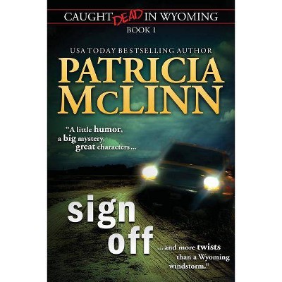 Sign Off (Caught Dead In Wyoming, Book 1) - (Caught Dead in Wyoming) Large Print by  Patricia McLinn (Paperback)