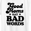 Women's - Instant Message - Good Moms Say Bad Words Short Sleeve Graphic T-Shirt - 2 of 4