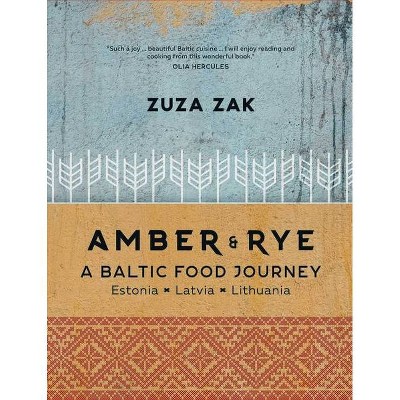Amber & Rye: A Baltic Food Journey - by  Zuza Zak (Hardcover)