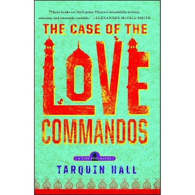 The Case of the Love Commandos - (Vish Puri Mysteries (Paperback)) by  Tarquin Hall (Paperback)