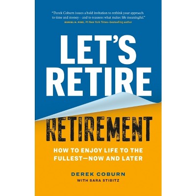 Let's Retire Retirement - by  Derek Coburn & Sara Stibitz (Paperback)