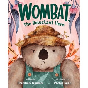 Wombat, the Reluctant Hero - by  Christian Trimmer (Hardcover) - 1 of 1
