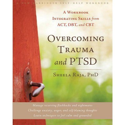 Overcoming Trauma and Ptsd - by  Sheela Raja (Paperback)