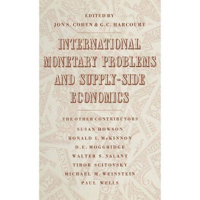 International Monetary Problems and Supply-Side Economics - by  G Harcourt & J Cohen (Hardcover)