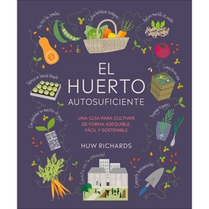 El Huerto Autosuficiente (Grow Food for Free) - by  Huw Richards (Hardcover) - 1 of 1