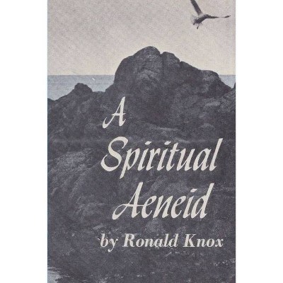 A Spiritual Aeneid - by  Ronald Arbuthnott Knox (Paperback)